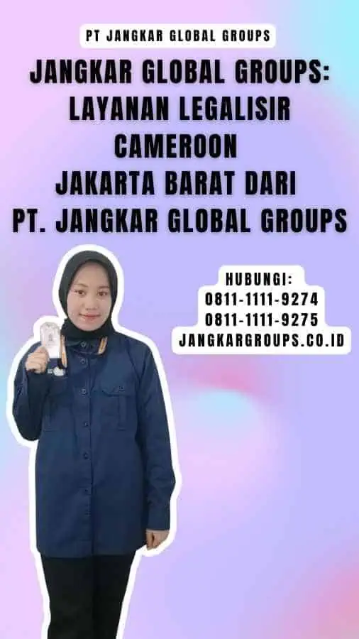 Jangkar Global Groups Layanan Legalisir Cameroon Jakarta Barat dari PT. Jangkar Global Groups