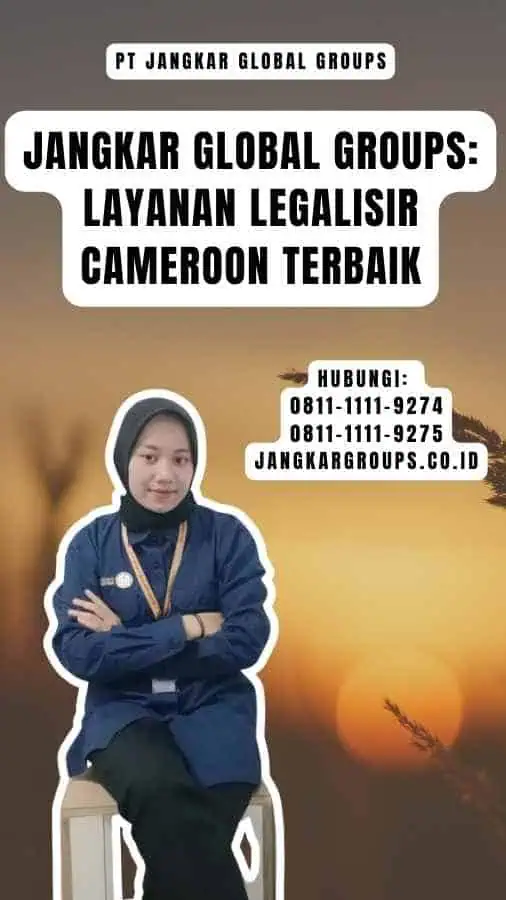 Jangkar Global Groups Layanan Legalisir Cameroon Terbaik