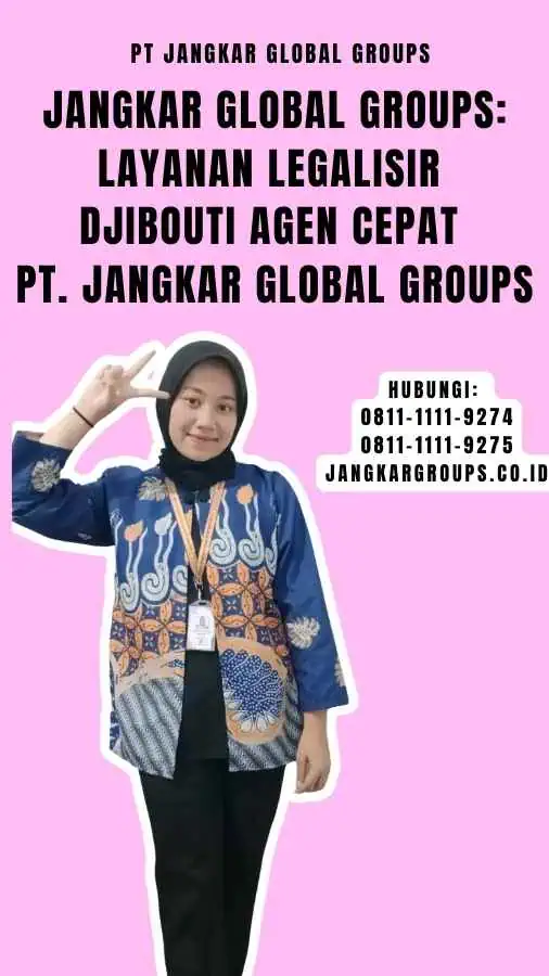 Jangkar Global Groups Layanan Legalisir Djibouti Agen Cepat PT. Jangkar Global Groups