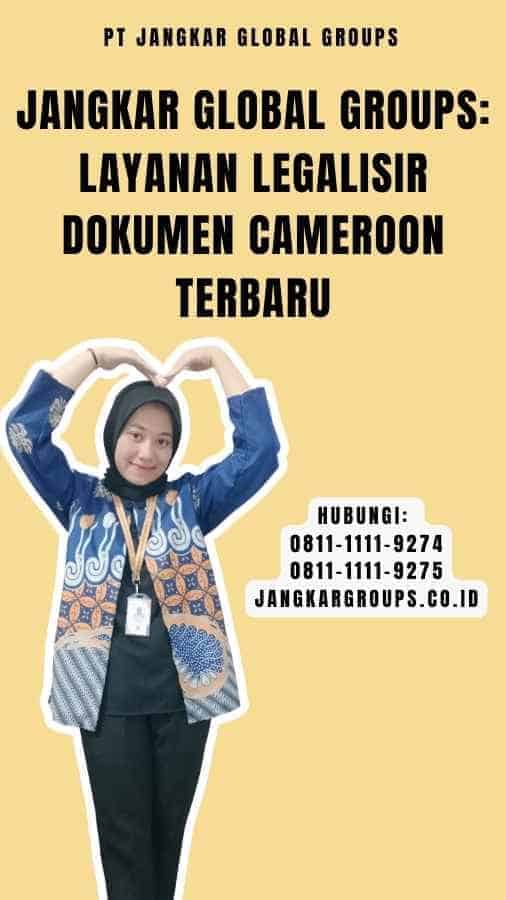 Jangkar Global Groups Layanan Legalisir Dokumen Cameroon Terbaru