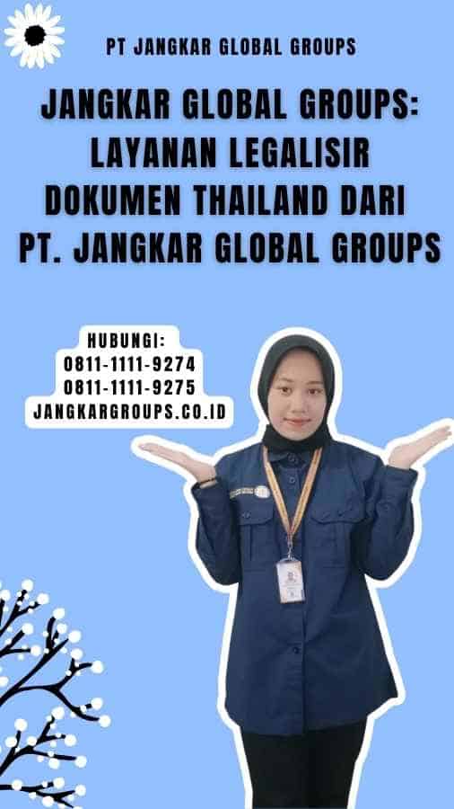 Jangkar Global Groups Layanan Legalisir Dokumen Thailand dari PT. Jangkar Global Groups