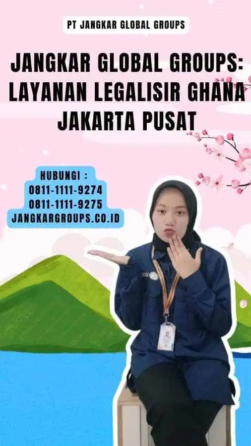 Jangkar Global Groups Layanan Legalisir Ghana Jakarta Pusat