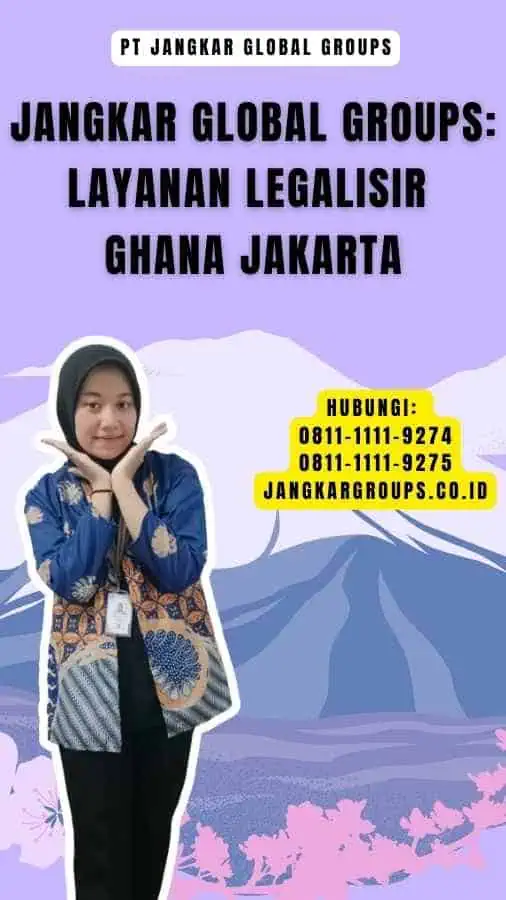 Jangkar Global Groups Layanan Legalisir Ghana Jakarta