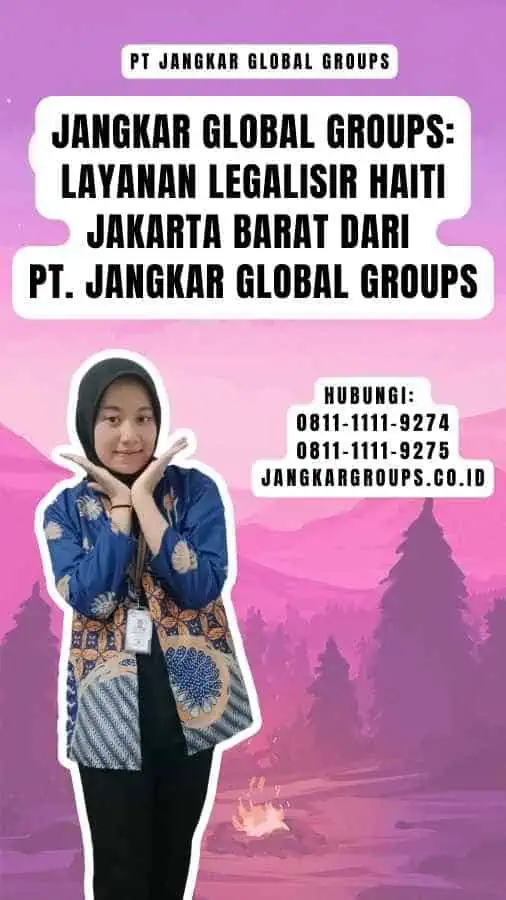 Jangkar Global Groups Layanan Legalisir Haiti Jakarta Barat dari PT. Jangkar Global Groups