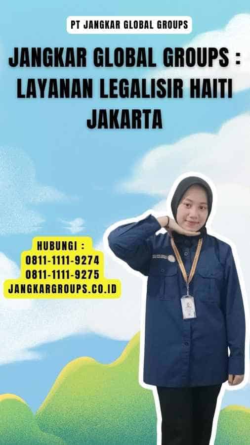 Jangkar Global Groups Layanan Legalisir Haiti Jakarta