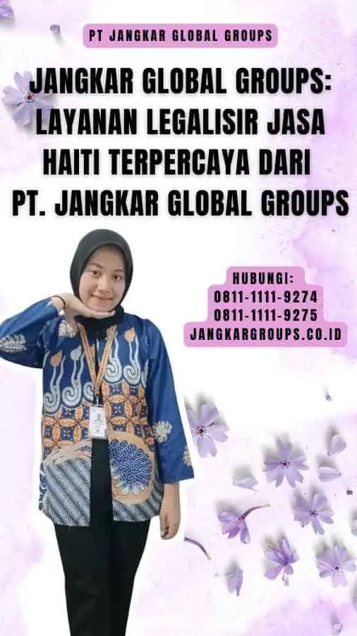 Jangkar Global Groups Layanan Legalisir Jasa Haiti Terpercaya dari PT. Jangkar Global Groups