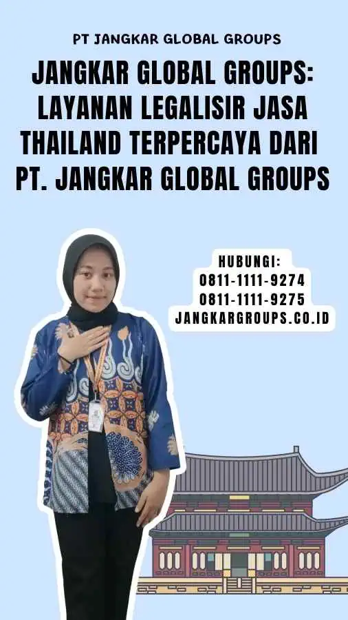 Jangkar Global Groups Layanan Legalisir Jasa Thailand Terpercaya dari PT. Jangkar Global Groups