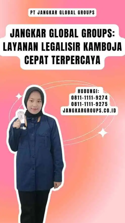 Jangkar Global Groups Layanan Legalisir Kamboja Cepat Terpercaya