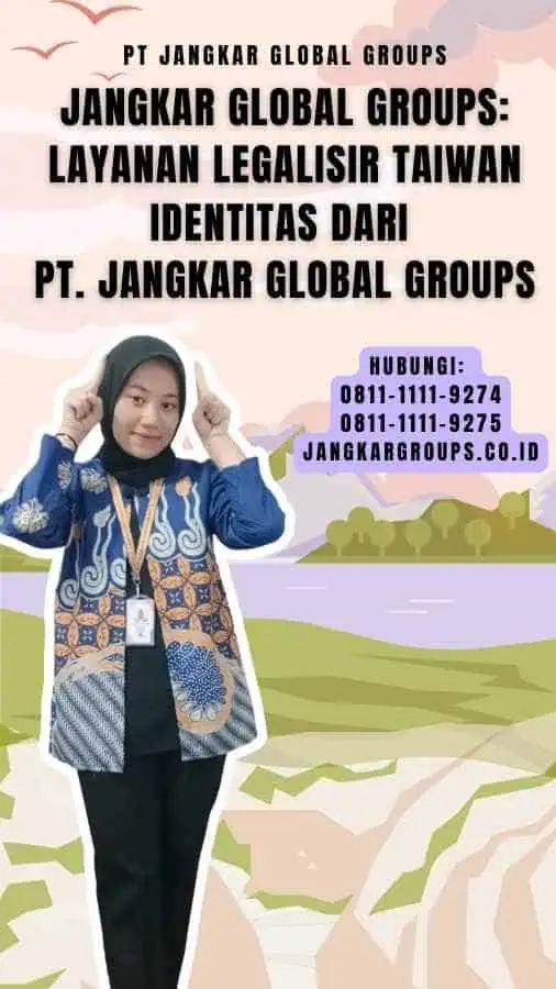 Jangkar Global Groups Layanan Legalisir Taiwan Identitas dari PT. Jangkar Global Groups