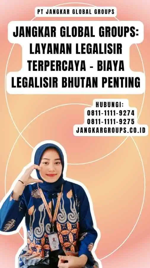 Jangkar Global Groups Layanan Legalisir Terpercaya - Biaya Legalisir Bhutan Penting