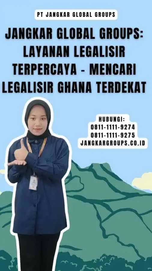 Jangkar Global Groups Layanan Legalisir Terpercaya - Mencari Legalisir Ghana Terdekat