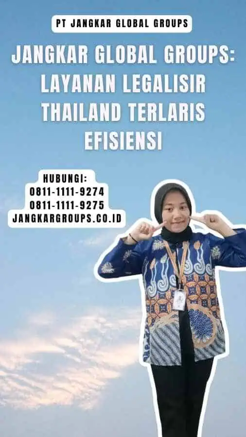 Jangkar Global Groups Layanan Legalisir Thailand Terlaris Efisiensi