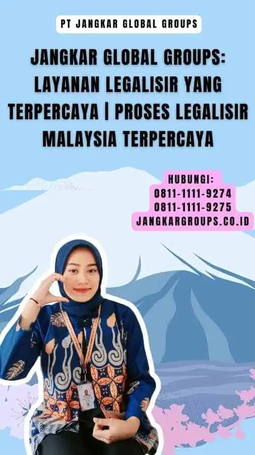 Jangkar Global Groups Layanan Legalisir yang Terpercaya Proses Legalisir Malaysia Terpercaya