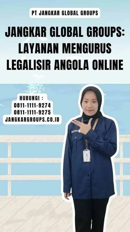 Jangkar Global Groups Layanan Mengurus Legalisir Angola Online