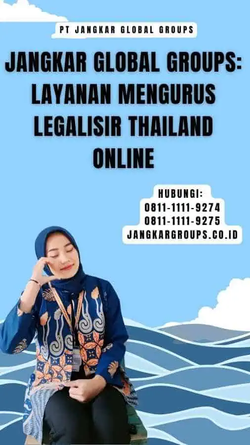 Jangkar Global Groups Layanan Mengurus Legalisir Thailand Online