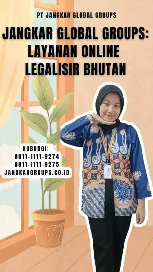 Jangkar Global Groups Layanan Online Legalisir Bhutan