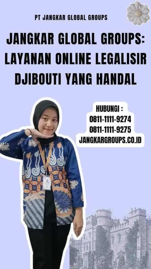 Jangkar Global Groups Layanan Online Legalisir Djibouti yang Handal