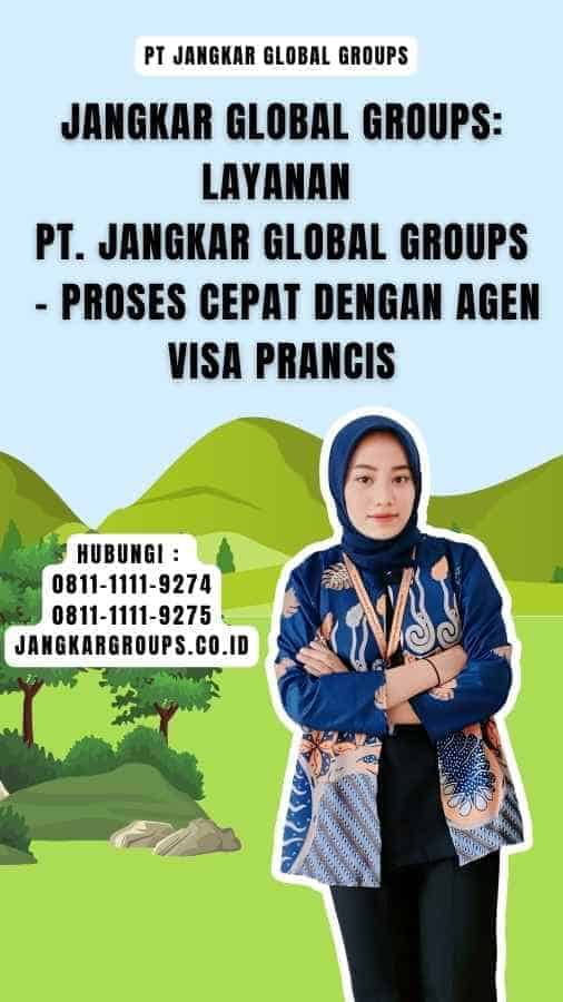 Jangkar Global Groups Layanan PT. Jangkar Global Groups - Proses Cepat dengan Agen Visa Prancis