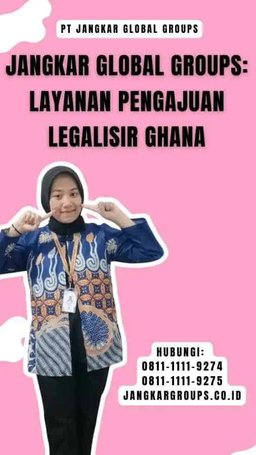 Jangkar Global Groups Layanan Pengajuan Legalisir Ghana