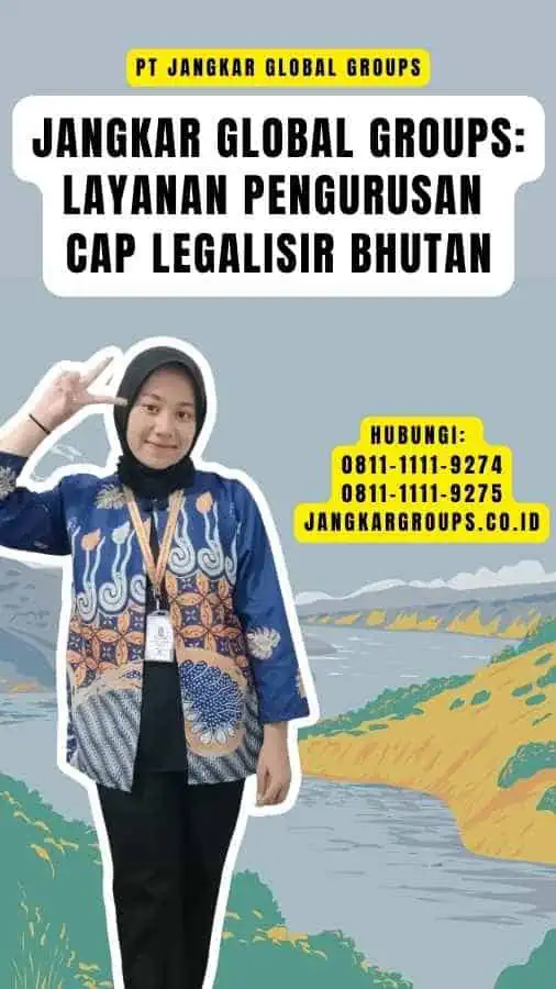 Jangkar Global Groups Layanan Pengurusan Cap Legalisir Bhutan