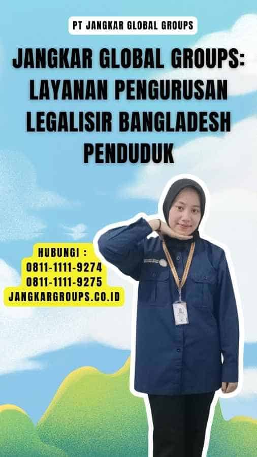 Jangkar Global Groups Layanan Pengurusan Legalisir Bangladesh Penduduk