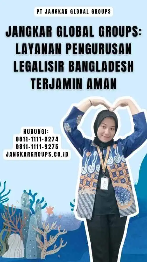 Jangkar Global Groups Layanan Pengurusan Legalisir Bangladesh Terjamin Aman