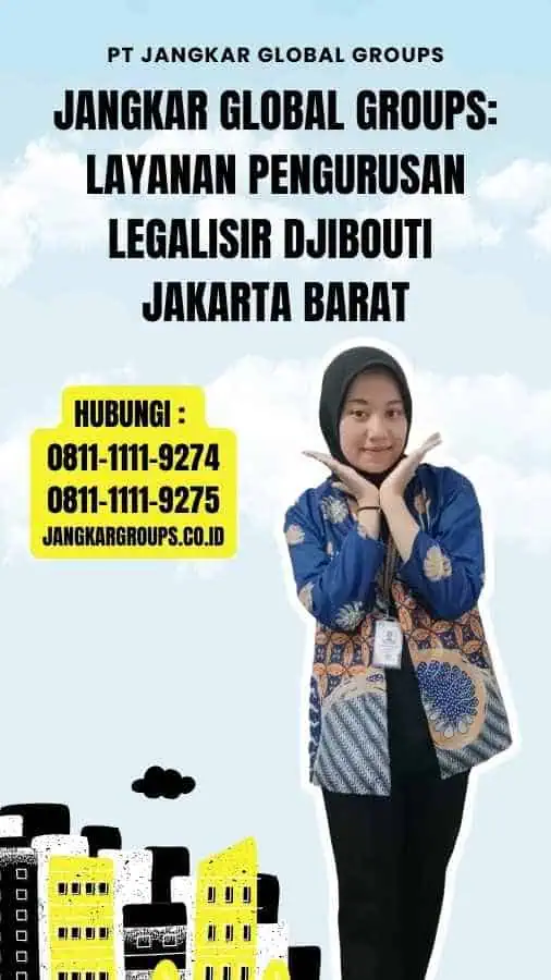 Jangkar Global Groups Layanan Pengurusan Legalisir Djibouti Jakarta Barat