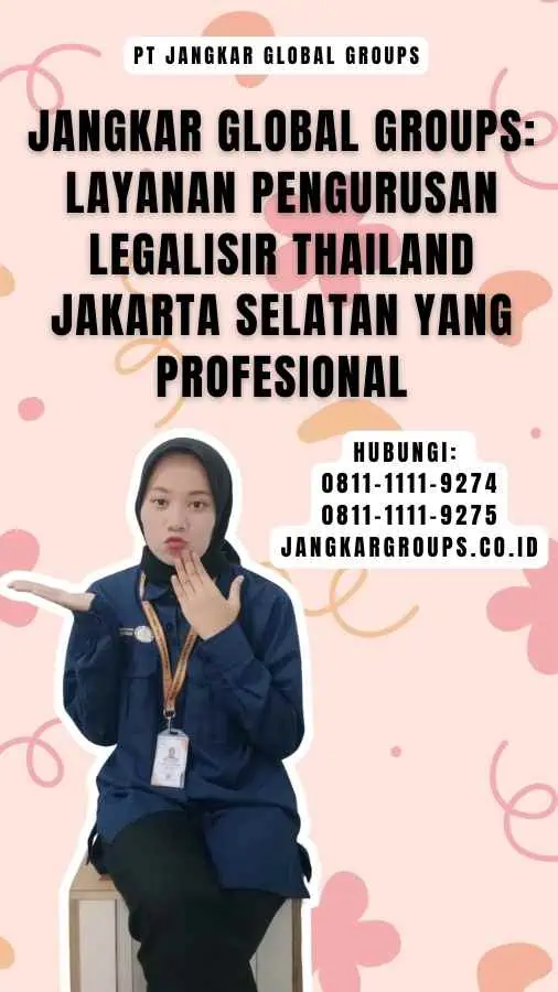 Jangkar Global Groups Layanan Pengurusan Legalisir Thailand Jakarta Selatan yang Profesional