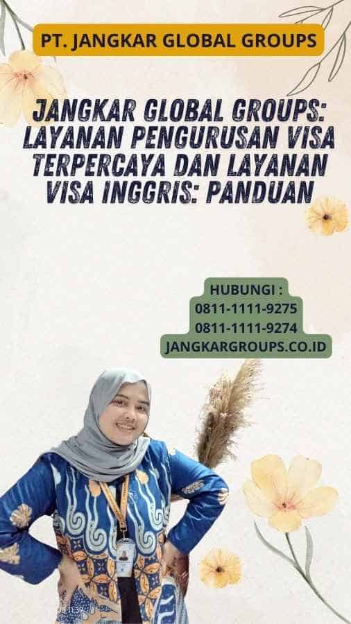 Jangkar Global Groups: Layanan Pengurusan Visa Terpercaya Dan Layanan Visa Inggris: Panduan