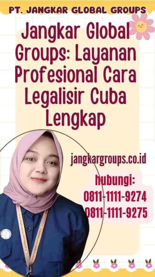 Jangkar Global Groups Layanan Profesional Cara Legalisir Cuba Lengkap