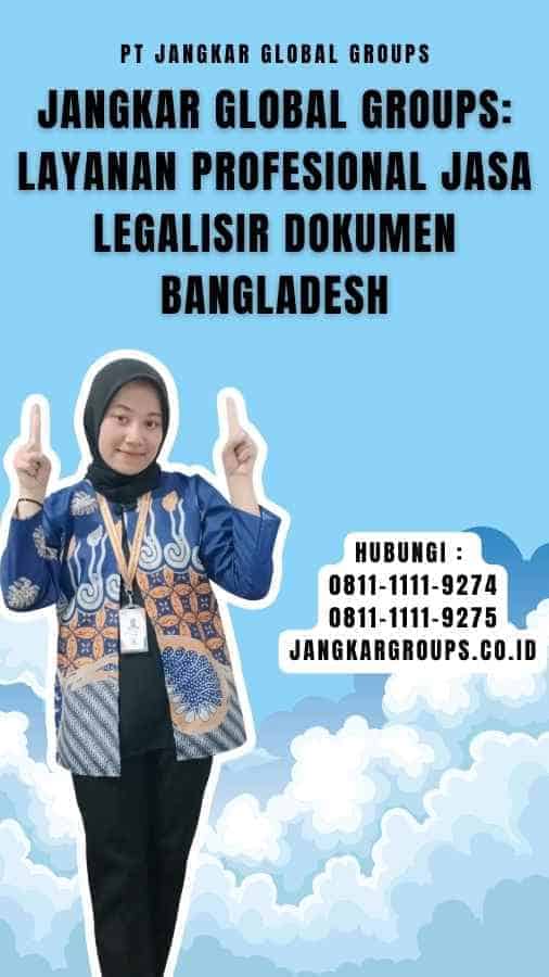 Jangkar Global Groups Layanan Profesional Jasa Legalisir Dokumen Bangladesh