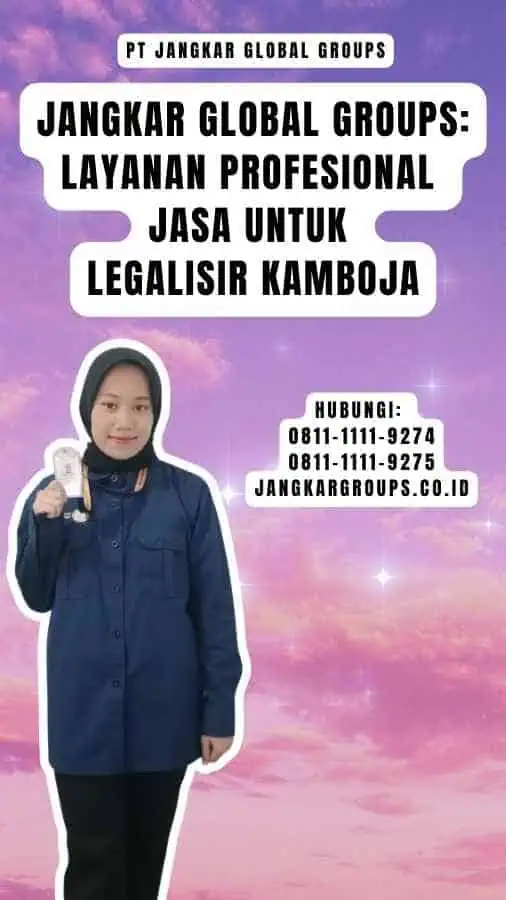 Jangkar Global Groups Layanan Profesional Jasa untuk Legalisir Kamboja