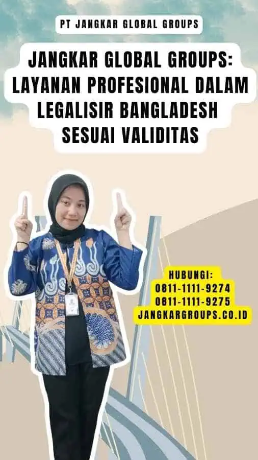 Jangkar Global Groups Layanan Profesional dalam Legalisir Bangladesh Sesuai Validitas