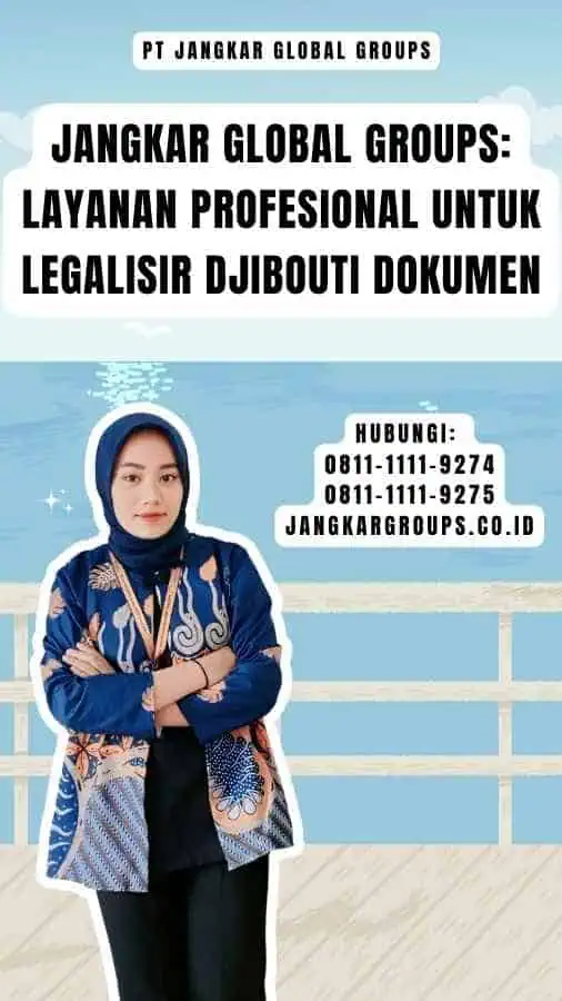 Jangkar Global Groups Layanan Profesional untuk Legalisir Djibouti Dokumen