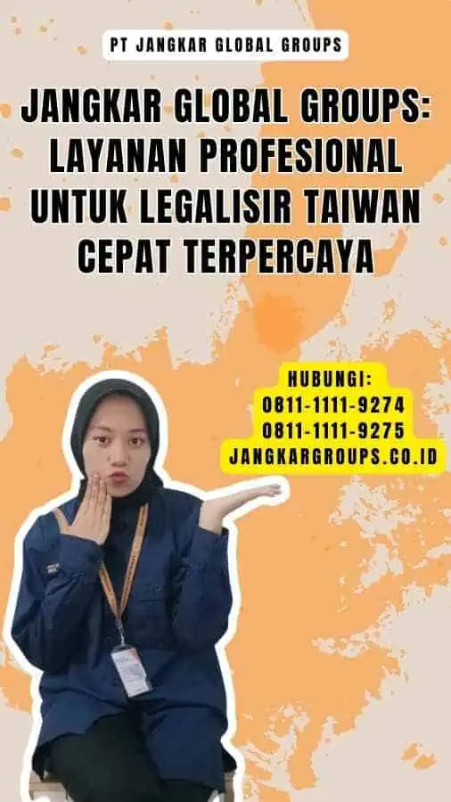 Jangkar Global Groups Layanan Profesional untuk Legalisir Taiwan Cepat Terpercaya