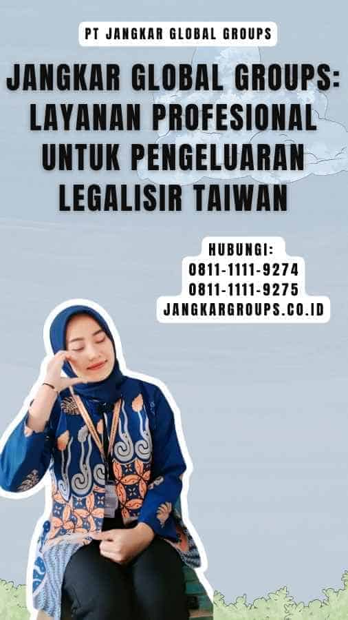 Jangkar Global Groups Layanan Profesional untuk Pengeluaran Legalisir Taiwan