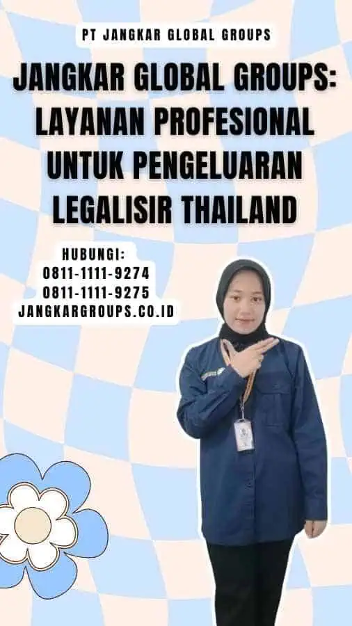 Jangkar Global Groups Layanan Profesional untuk Pengeluaran Legalisir Thailand