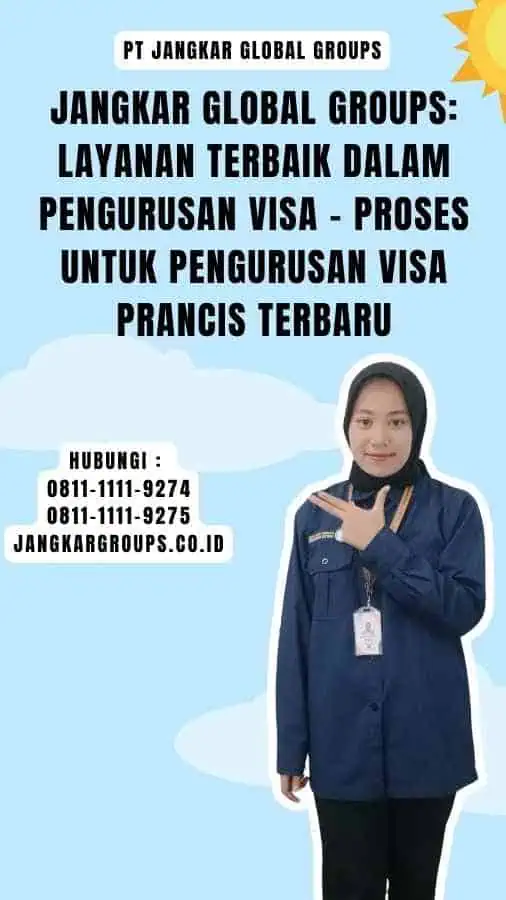 Jangkar Global Groups Layanan Terbaik dalam Pengurusan Visa - Proses untuk Pengurusan Visa Prancis Terbaru