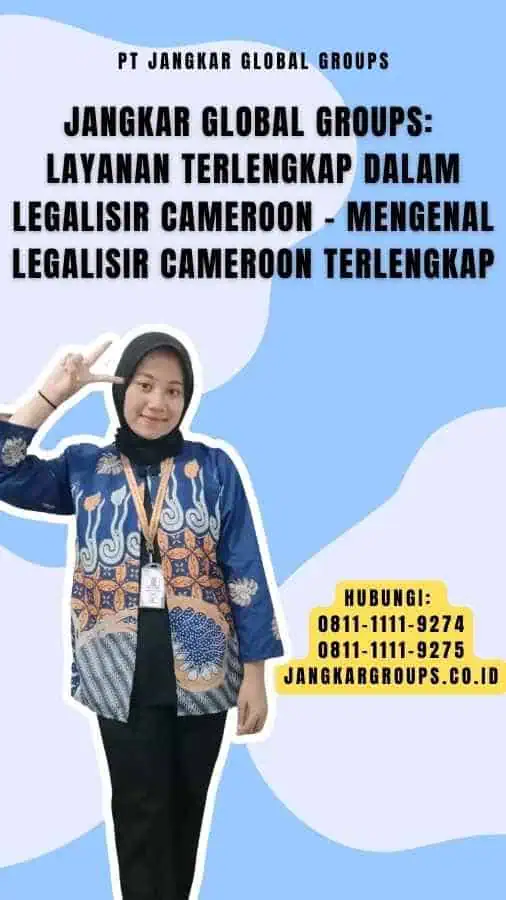 Jangkar Global Groups Layanan Terlengkap dalam Legalisir Cameroon - Mengenal Legalisir Cameroon Terlengkap