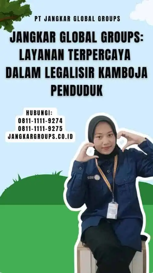 Jangkar Global Groups Layanan Terpercaya dalam Legalisir Kamboja Penduduk