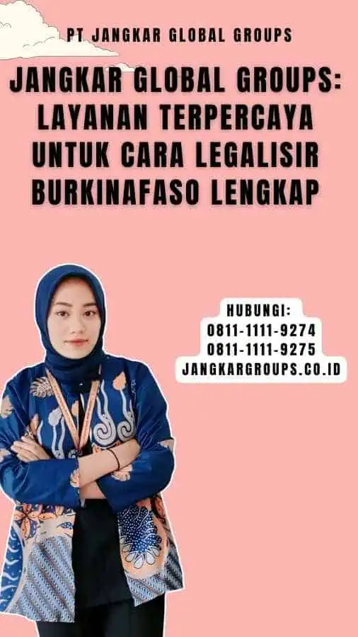 Jangkar Global Groups Layanan Terpercaya untuk Cara Legalisir Burkinafaso Lengkap