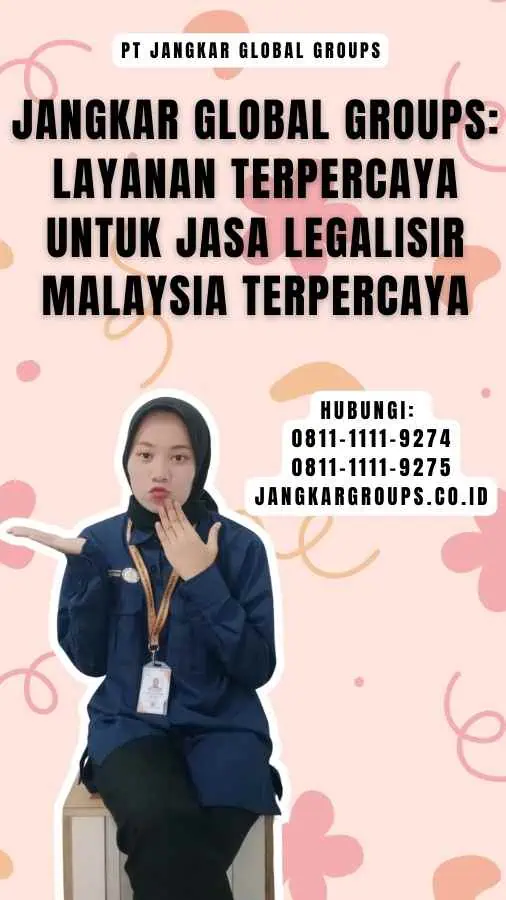 Jangkar Global Groups Layanan Terpercaya untuk Jasa Legalisir Malaysia Terpercaya