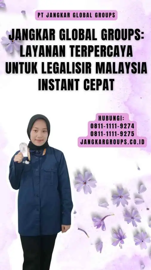 Jangkar Global Groups Layanan Terpercaya untuk Legalisir Malaysia Instant Cepat