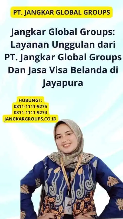 Jangkar Global Groups: Layanan Unggulan dari PT. Jangkar Global Groups Dan Jasa Visa Belanda di Jayapura