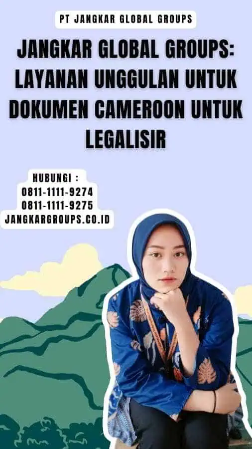 Jangkar Global Groups Layanan Unggulan untuk Dokumen Cameroon untuk Legalisir