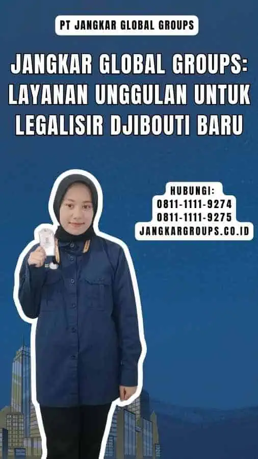 Jangkar Global Groups Layanan Unggulan untuk Legalisir Djibouti Baru