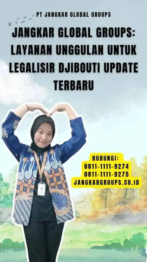 Jangkar Global Groups Layanan Unggulan untuk Legalisir Djibouti Update Terbaru