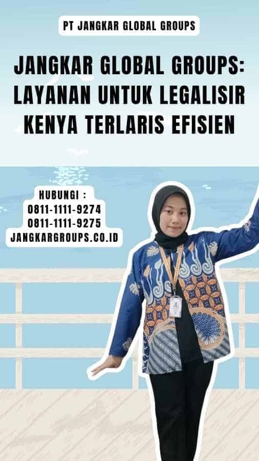 Jangkar Global Groups Layanan untuk Legalisir Kenya Terlaris Efisien