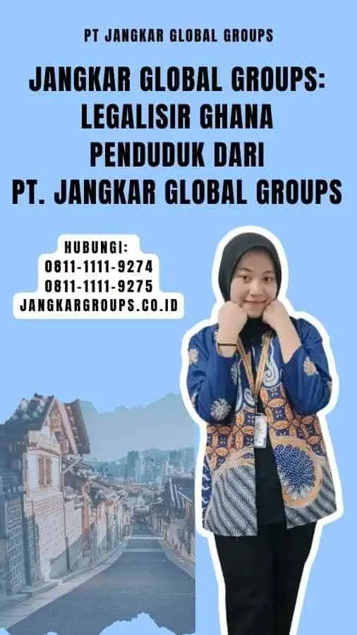 Jangkar Global Groups Legalisir Ghana Penduduk dari PT. Jangkar Global Groups