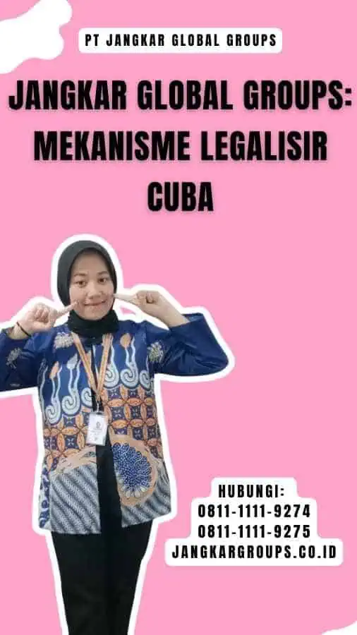 Jangkar Global Groups Mekanisme Legalisir Cuba